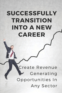 Successfully Transition Into A New Career
