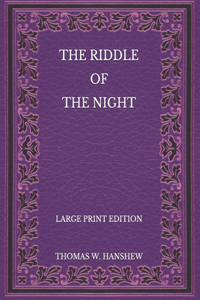 The Riddle of the Night - Large Print Edition