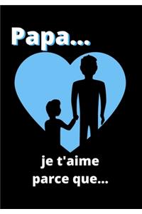 Papa... je t'aime parce que...