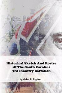 Historical Sketch And Roster Of The South Carolina 3rd Infantry Battalion