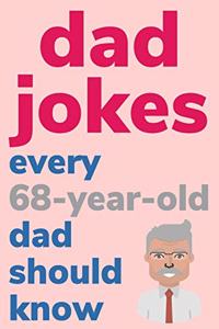 Dad Jokes Every 68 Year Old Dad Should Know