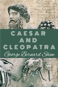 CAESAR AND CLEOPATRA George Bernard Shaw