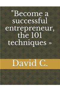 Become a successful entrepreneur, the 101 techniques