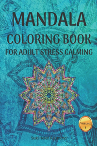 Mandala Coloring Book For Adult Stress Calming (Volume 1)