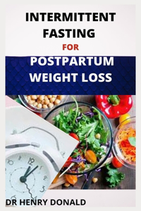 Intermittent Fasting for Postpartum Weight Loss