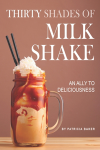 Thirty Shades of Milkshake