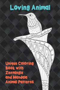 Loving Animal - Unique Coloring Book with Zentangle and Mandala Animal Patterns