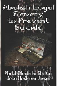 Abolish Legal Slavery to Prevent Suicide