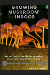 Growing Mushroom Indoor