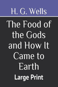 The Food of the Gods and How It Came to Earth