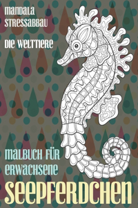 Malbuch für Erwachsene - Mandala Stressabbau - Die Welttiere - Seepferdchen