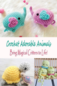 Crochet Adorable Animals