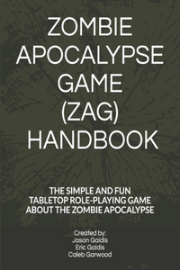 Zombie Apocalypse Game (Zag) Handbook