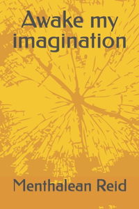 Awake my imagination