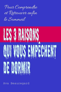 Les 3 raisons qui vous empêchent de dormir: Pour Comprendre et Retrouver enfin le Sommeil