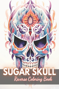 Sugar Skull Reverse Coloring Book