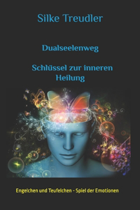 Dualseelenweg - Schlüssel zur inneren Heilung