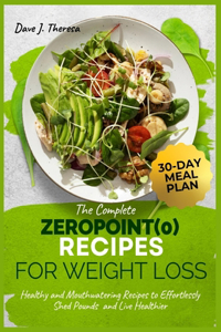 The Complete ZERO POINT (0) Recipes for Weight Loss