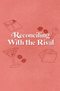 Reconciling With the Rival