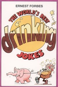 The Worldâ€™s Best Drinking Jokes (World's best jokes)