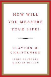 How Will You Measure Your Life?