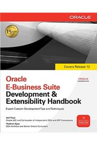 Oracle E-Business Suite Development and Extensibility Handbook