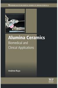 Alumina Ceramics: Biomedical and Clinical Applications (Woodhead Publishing Series in Biomaterials)