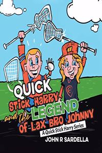 Quick Stick Harry and the Legend of Lax Bro Johnny