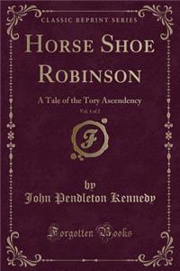 Horse Shoe Robinson, Vol. 1 of 2