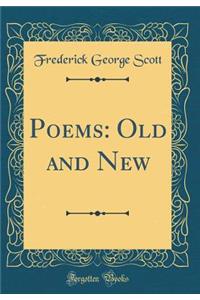 Poems: Old and New (Classic Reprint)