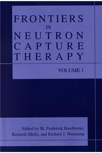 Frontiers in Neutron Capture Therapy