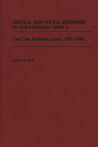 Mental and Social Disorder in Sub-Saharan Africa: The Case of Sierra Leone, 1787-1990