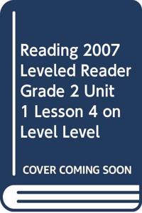 Reading 2007 Leveled Reader Grade 2 Unit 1 Lesson 4 on Level Level