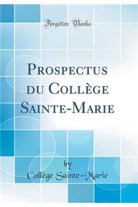 Prospectus Du CollÃ¨ge Sainte-Marie (Classic Reprint)