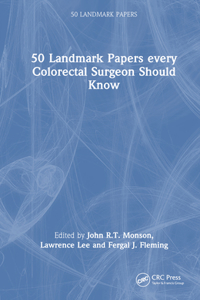 50 Landmark Papers every Colorectal Surgeon Should Know