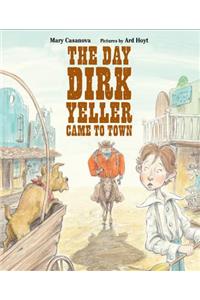 The Day Dirk Yeller Came to Town