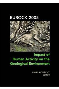 Impact of Human Activity on the Geological Environment EUROCK 2005