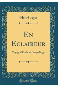 En Eclaireur: Voyage d'Ã?tude Au Congo Belge (Classic Reprint)
