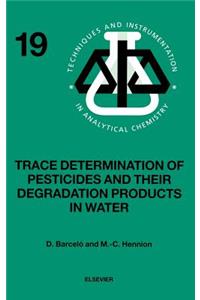 Trace Determination of Pesticides and Their Degradation Products in Water (Book Reprint)