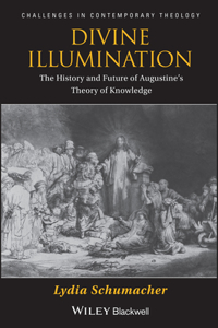 Divine Illumination - The History and Future of Augustine's Theory of Knowlege