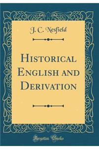 Historical English and Derivation (Classic Reprint)