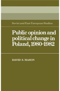 Public Opinion and Political Change in Poland, 1980-1982