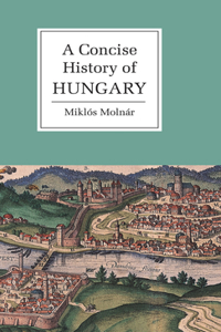 Concise History of Hungary