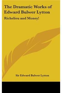 The Dramatic Works of Edward Bulwer Lytton