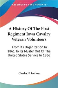 A History Of The First Regiment Iowa Cavalry Veteran Volunteers
