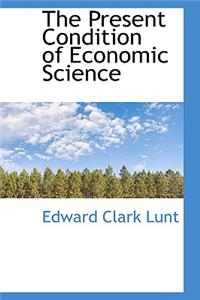 The Present Condition of Economic Science