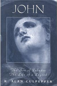John the Son of Zebedee: The Life of a Legend