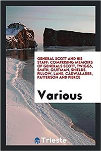 GENERAL SCOTT AND HIS STAFF: COMPRISING