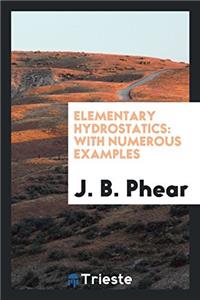 ELEMENTARY HYDROSTATICS: WITH NUMEROUS E