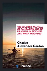 THE SOLDIER'S MANUAL OF SANITATION AND O